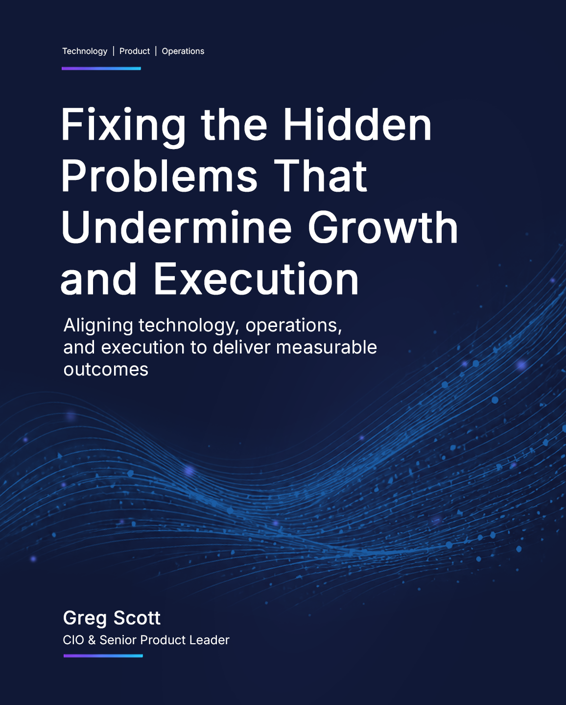 ixing the Hidden Problems That Undermine Growth and Execution